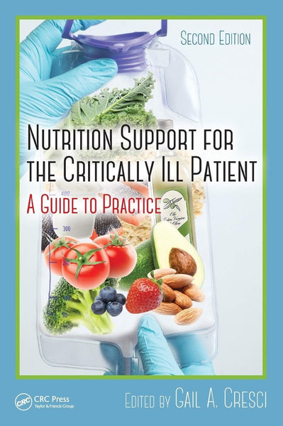 Nutrition Support For The Critically ILL Patient: A Guide To Practice