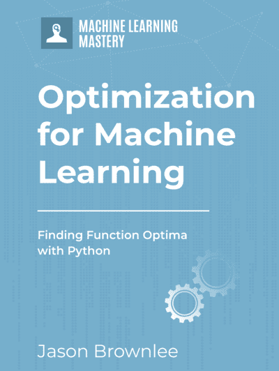 Optimization for Machine Learning  by Jason Brownlee