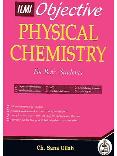 Objective Physical Chemistry for B.Sc. by Sana Ullah -ILMI