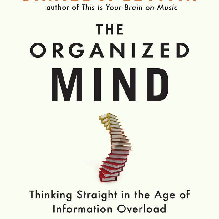 The Organized Mind by Daniel Levitin 