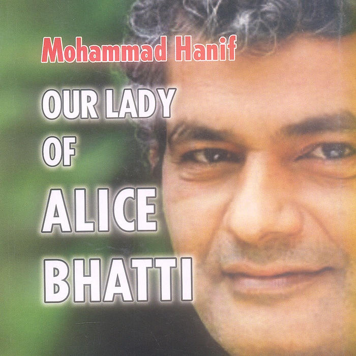 Our Lady Of Alice Bhatti By Mohammad Hanif - Famous