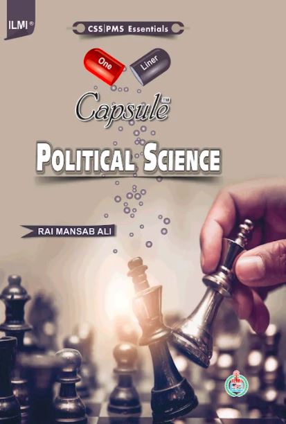 Capsule Political Science( One Liner ) For CSS PMS by Rai Mansab Ali - ILMI