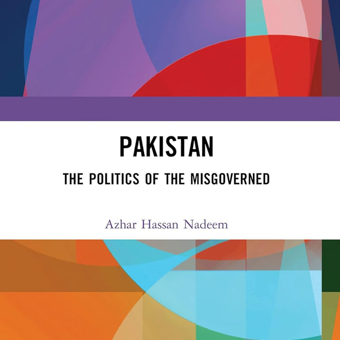 Pakistan: The Politics of the Misgoverned