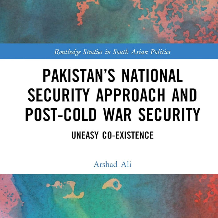 Pakistan's National Security Approach and Post-Cold War Security