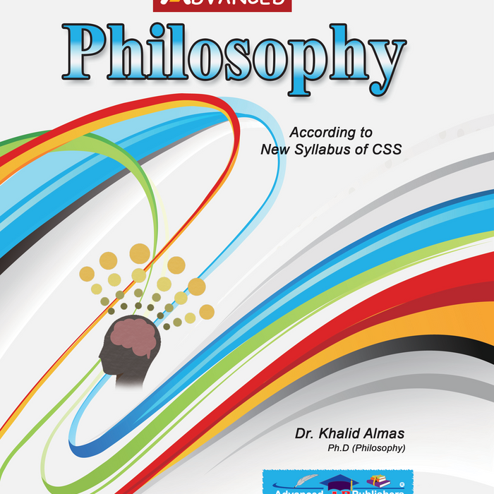 Advanced Philosophy for CSS PMS FPSC PPSC by Dr Khalid Almas