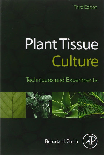 Plant Tissue Culture: Techniques and Experiments 