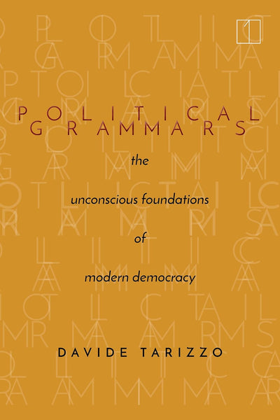 Political Grammars: The Unconscious Foundations of Modern Democracy 