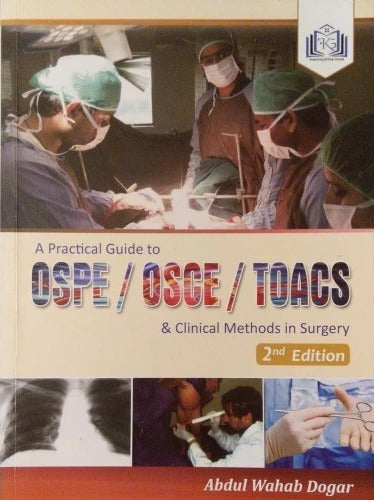 Practical Guide to OSPE, OSCE, TOACS, and Clinical Methods in Surgery