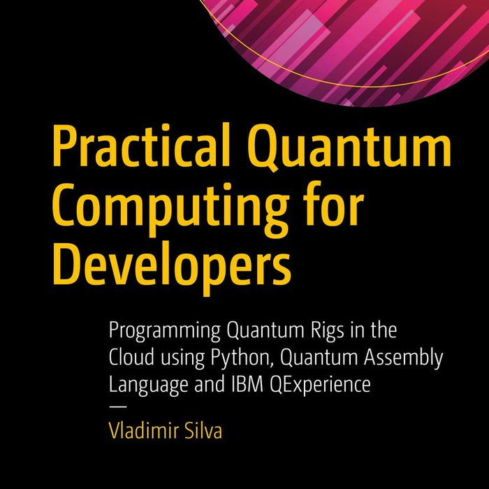 Practical Quantum Computing for Developers