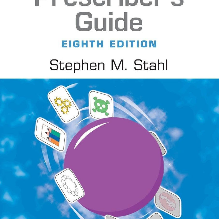Prescriber's Guide: Stahl's Essential Psychopharmacology 8th Edition