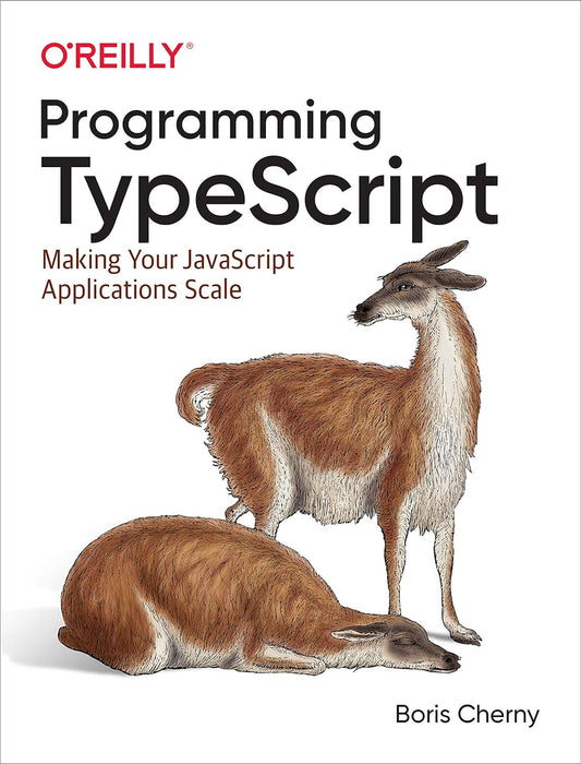 Programming TypeScript: Making Your JavaScript Applications Scale ...