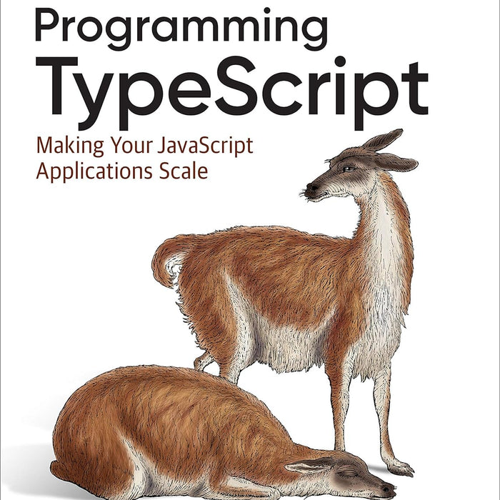 Programming TypeScript: Making Your JavaScript Applications Scale ...