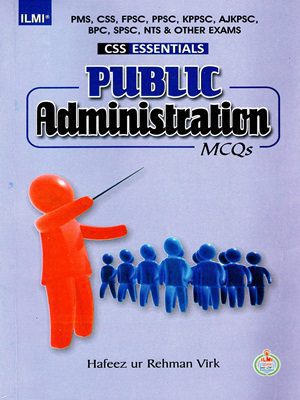 Public Administration MCQs For CSS PMS (CSS Essential) Hafeez ur Rehman Virk - ILMI