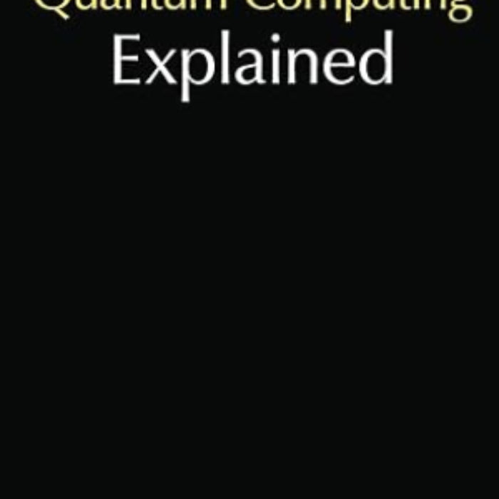 Quantum Computing Explained