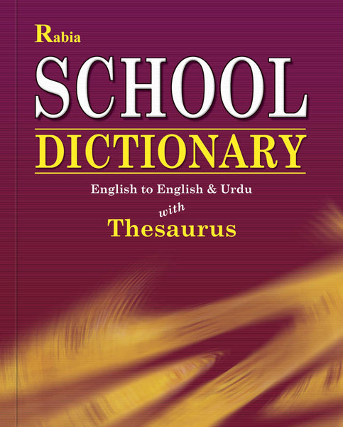 Rabia School Dictionary English To English And Urdu With Thesaurus