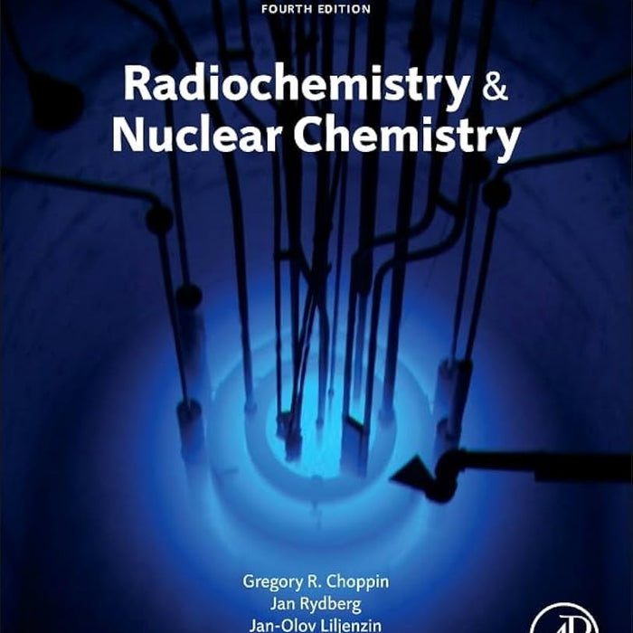 Radiochemistry and Nuclear Chemistry 4th Edition 