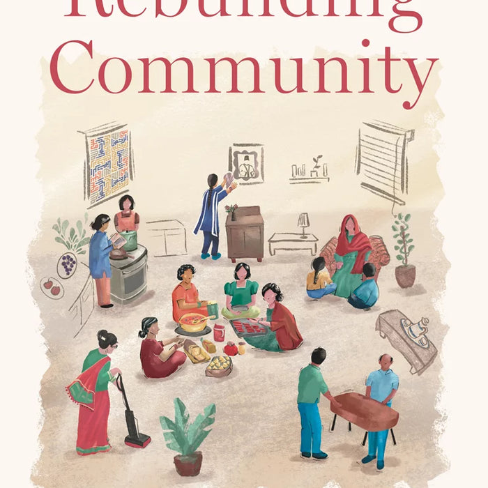 Rebuilding Community (Reading Classics): Displaced Women and the Making Of a Shia Ismaili Muslim Sociality