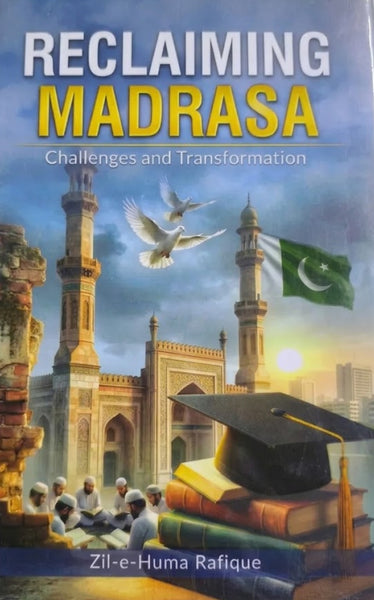 Reclaiming Madarasa - Challenges and Transformation