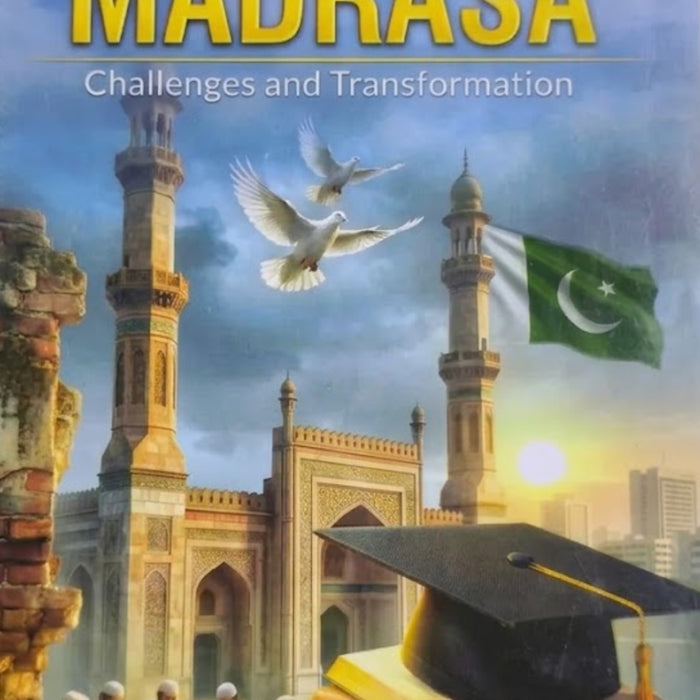 Reclaiming Madarasa - Challenges and Transformation