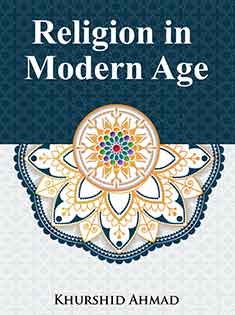 Religion in Modern Age by Khurshid Ahmad