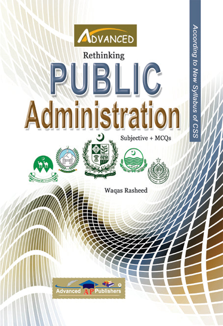 Advanced Rethinking Public Administration For CSS PMS PCS by Waqas Rasheed