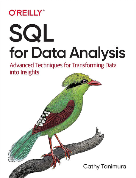 SQL for Data Analysis: Advanced Techniques for Transforming Data into Insights
