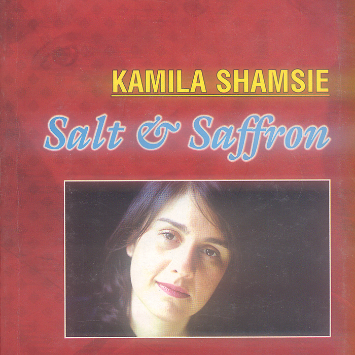 Salt and Saffron By Kamila Shamsie - Famous