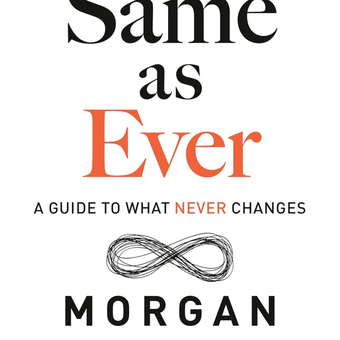 Same as Ever A Guide to What Never Changes