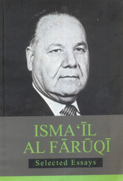 Selected Essays by ISMAIL Al FARUQI