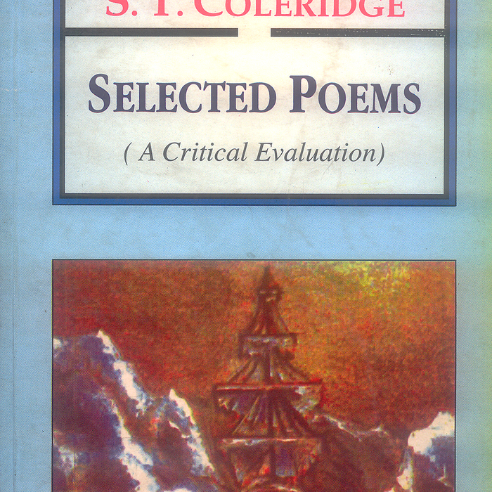 Selected Poems - A Critical Evaluation by S T Coleridge 