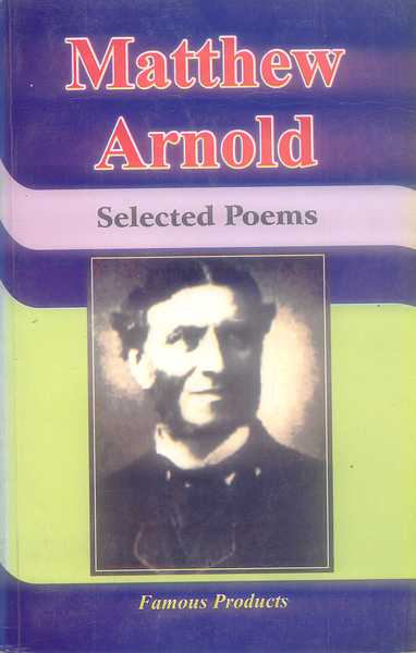 Selected Poems By Matthew Arnold - Famous