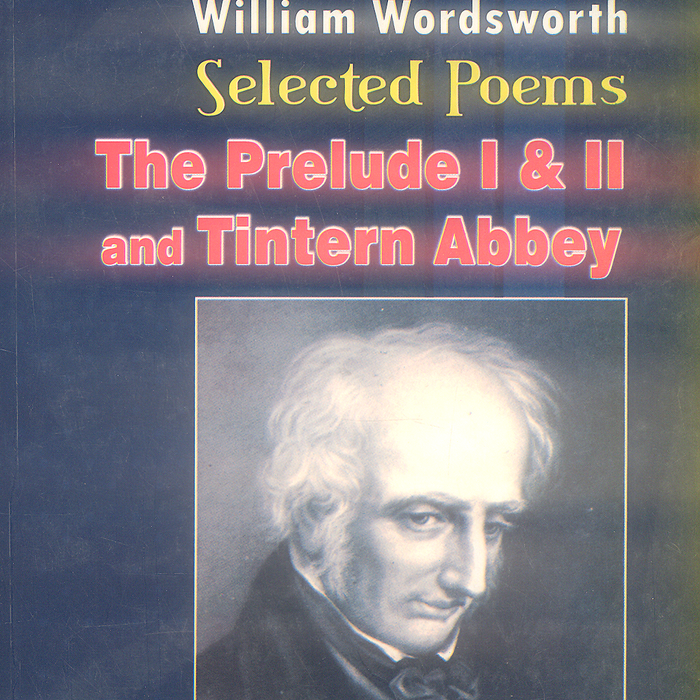 Selected Poems The Prelude I & II And Tintern Abbey - Famous