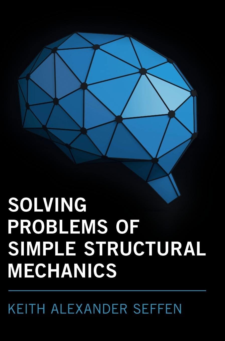 Solving Problems of Simple Structural Mechanics by Keith Alexander ...