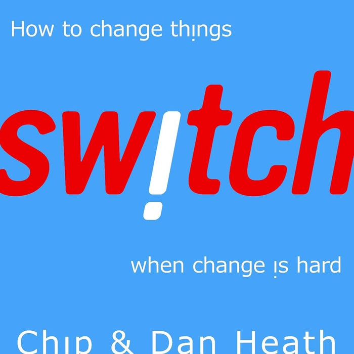 Switch: How to Change Things When Change Is Hard