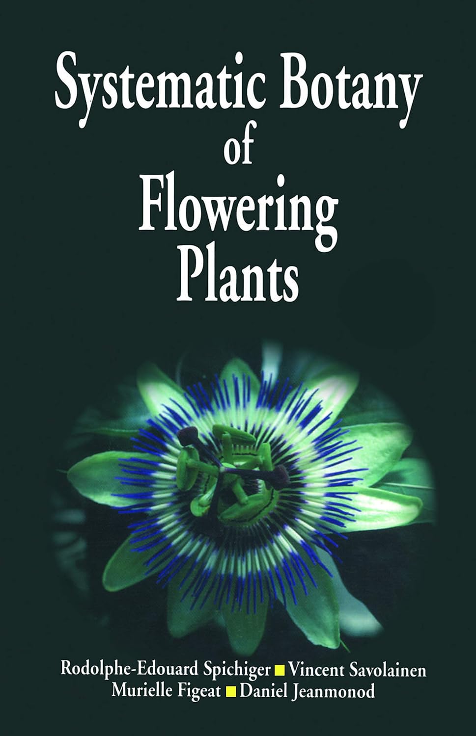 Systematic Botany of Flowering Plants by R-E Spichiger (Author ...