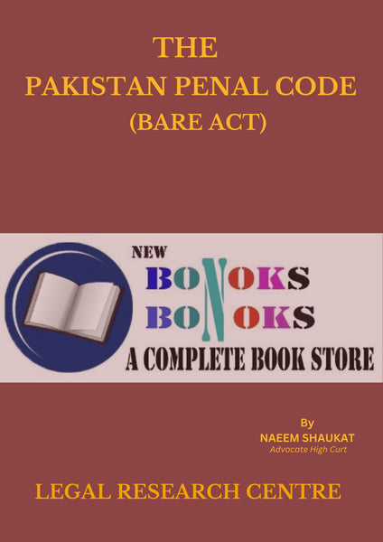 The Pakistan Penal Code (Bare Act) by Nadeem shaukat (Author)