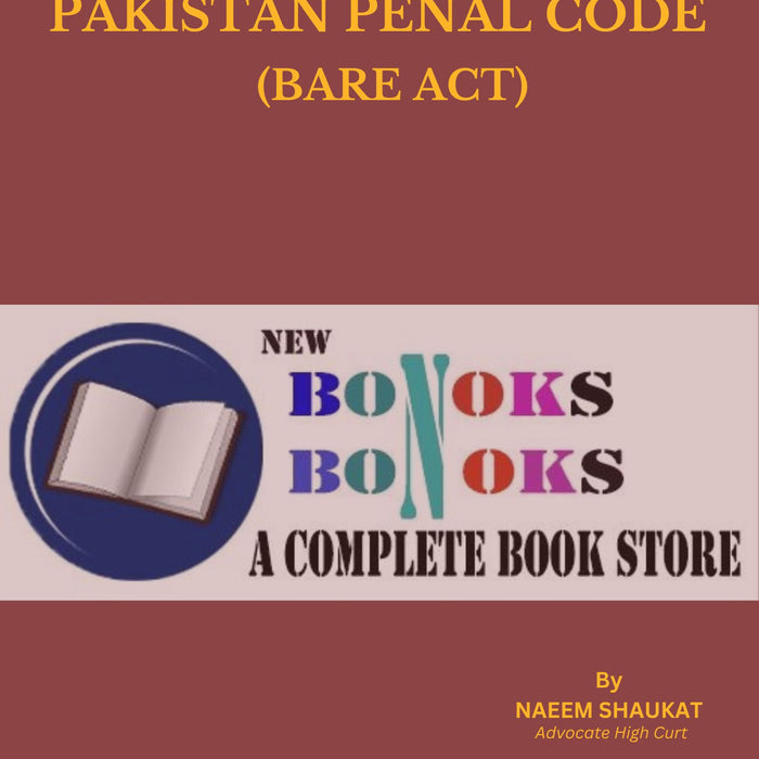 The Pakistan Penal Code (Bare Act) by Nadeem shaukat (Author)