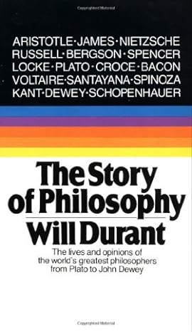 The Story of Philosophy: The Lives and Opinions of the World's Greatest Philosophers Mass Market by Will Durant (Author)