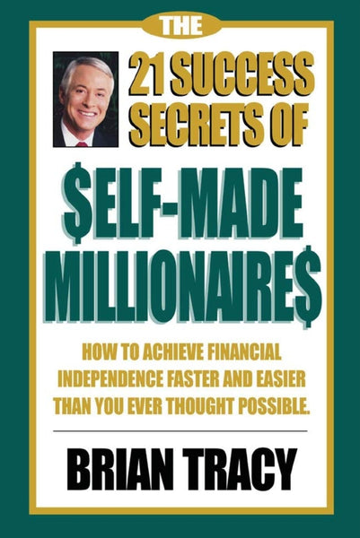 The 21 Success Secrets of Self-Made Millionaires