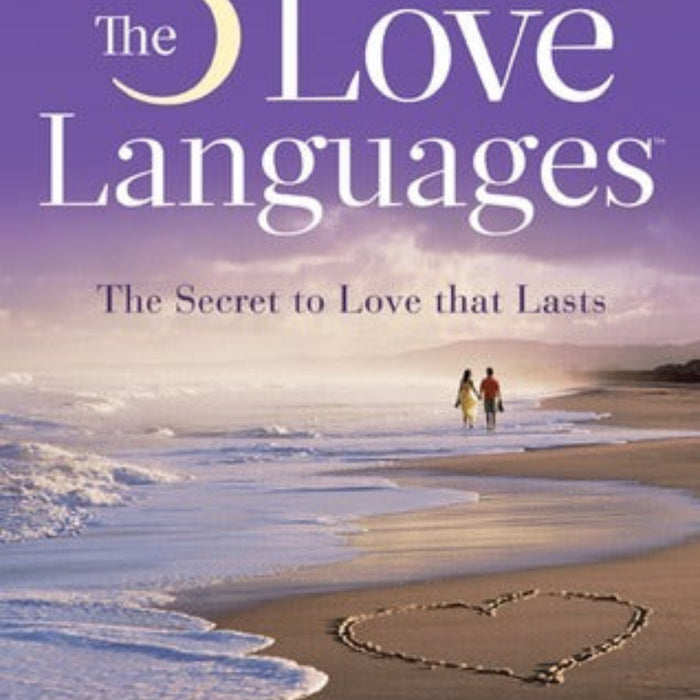 The 5 Love Languages - The Secrets to Love That Lasts