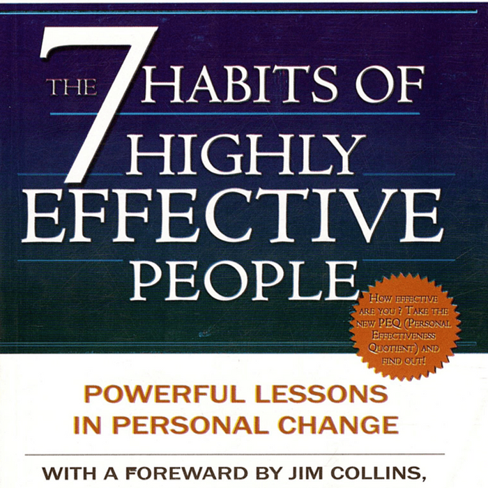 The 7 Habits of Highly Effective People
