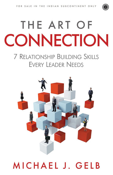 The Art of Connection: 7 Relationship-Building Skills Every Leader Needs Now 