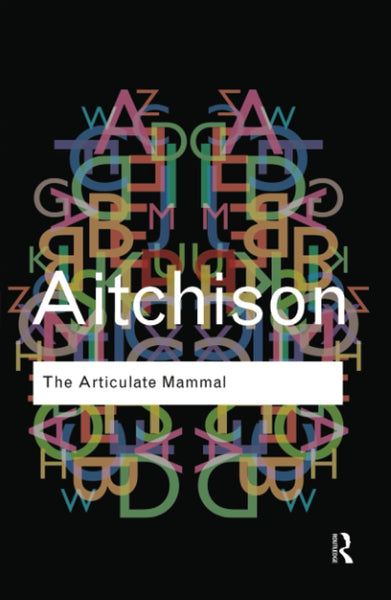 The Articulate Mammal: An Introduction to Psycholinguistics