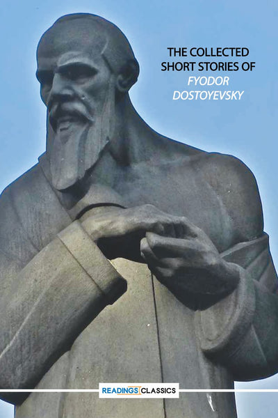 The Collected Short Stories Of Fyodor Dostoyevsky - Readings Classics