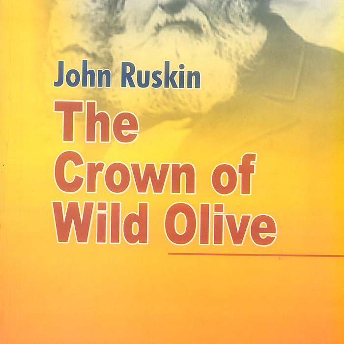 The Crown Of Wild Olive By John Ruskin - Famous