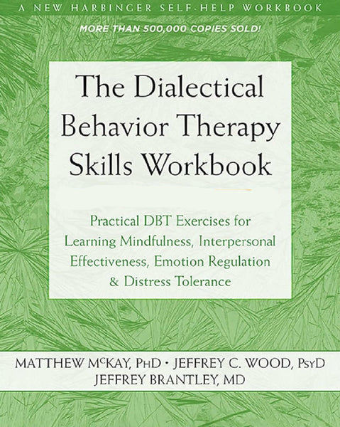 The Dialectical Behavior Therapy Skills Workbook