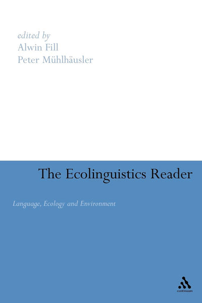 The Ecolinguistics Reader: Language, Ecology and Environment