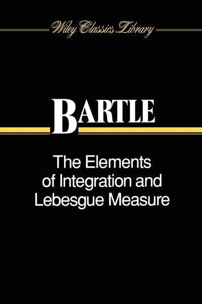 The Elements of Integration and Lebesgue Measure 