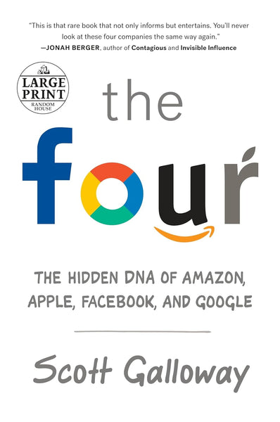 The Four: The Hidden DNA of Amazon, Apple, Facebook, and Google 