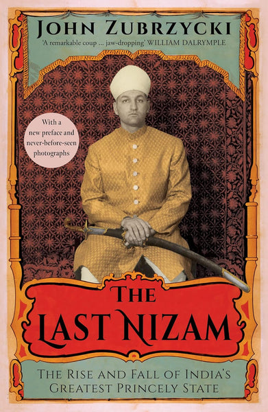 The Last Nizam: The Rise and Fall of India's Greatest Princely Stateely State 
